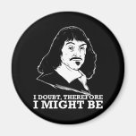 i doubt, therefore i might be - rene descartes refrigerator magnet
