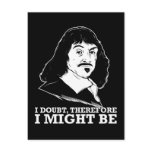 i doubt, therefore i might be - rene descartes post card