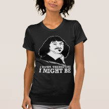 i doubt, therefore i might be - rene descartes shirt