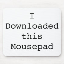 I Downloaded this Mousepad