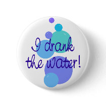 I Drank The Water buttons