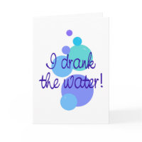 I Drank the Water card