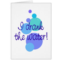 I Drank the Water Greeting Card