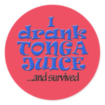 I drank Tonga Juice and survived! Round Sticker