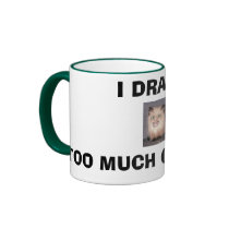 I DRANK TOO MUCH CAFFEINE! COFFEE MUGS