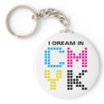 I Dream In CMYK keychains