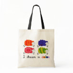 I Dream in Color tote Bags
