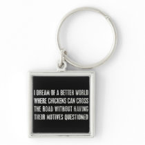 I Dream Of A Better World... Key Chain