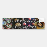 i dream of chocolates bumper sticker