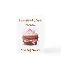 I dream of World Peace..., and cupcakes. Notecards
