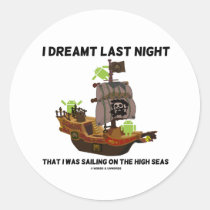 I Dreamt Last Night That I Was Sailing High Seas Round Stickers