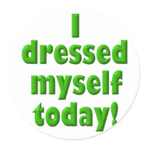 I dressed myself today sticker by hdowney I dressed myself today sticker
