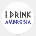 I Drink Ambrosia Round Sticker