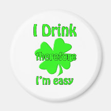 I drink therefore i'm easy fridge magnet