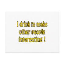 I Drink To Make People Interesting postcards