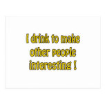 I Drink To Make People Interesting Postcard