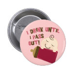 I Drink Until I Pass Out Button