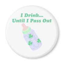 I Drink Until I Pass Out magnets