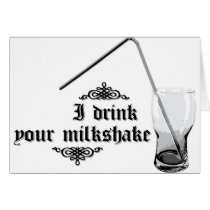 I Drink Your Milkshake Cards