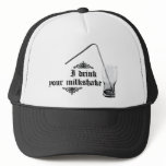 I Drink Your Milkshake hats