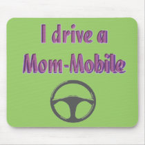 I drive a mom-mobile mousepads by hdowney I drive a mom-mobile mousepads