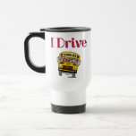 I Drive a School Bus Travel Mug