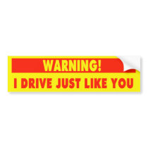 I Drive Like You Bumper Sticker