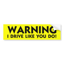 "I Drive Like You" Rear Sticker Bumper Stickers