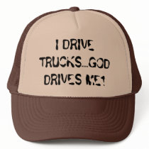 I DRIVE TRUCKS....GOD DRIVES ME1 TRUCKER HATS