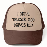 I DRIVE TRUCKS....GOD DRIVES ME1 hats