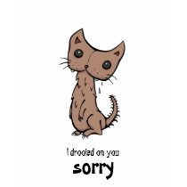 I drooled on you, sorry t-shirts by tastebud I drooled on you, sorry t-shirts