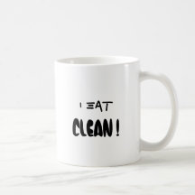 I Eat, CLEAN ! Coffee Mugs