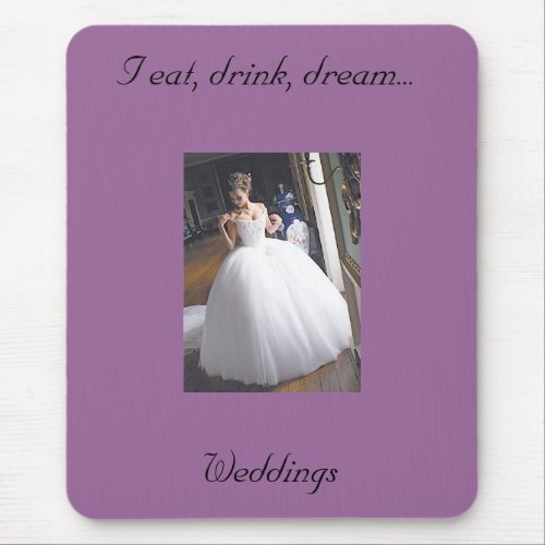 I eat, drink, dream Weddings - Mousepad mousepad