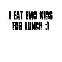 I EAT EMO KIDS FOR LUNCH :) t-shirts by KayKay_567 I EAT EMO KIDS FOR LUNCH :) t-shirts