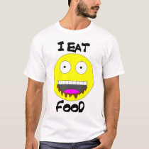 I EAT FOOD t-shirts