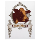8.5x11 - Show everyone that you are happy that you eat meat with this I eat meat design.  The hidden message of Eat Me is what all cows say to us when BBQ season comes around.  MMM...Steaks....: Sizes  Available colors: white