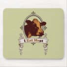 standard_mousepad - Show everyone that you are happy that you eat meat with this I eat meat design.  The hidden message of Eat Me is what all cows say to us when BBQ season comes around.  MMM...Steaks....: Sizes 