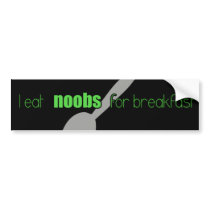 I eat N00bs for Breakfast Bumper Sticker bumper stickers