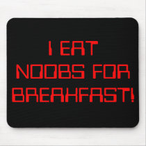 I EAT N00BS FOR BREAKFAST! mousepads