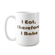 I Eat, Therefore I Bake Coffee Mugs