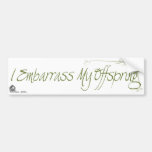 I Embarrass My Offspring Bumper Sticker