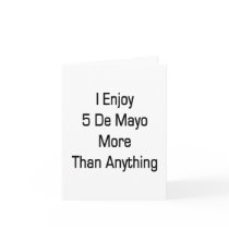 I Enjoy 5 De Mayo More Than Anything Cards