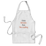 I Enjoy Halloween More Than Anything Aprons
