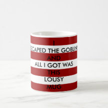 I escaped the goblins... coffee mugs
