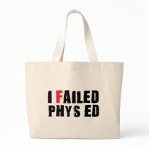 I Failed Phys Ed Black Text bags