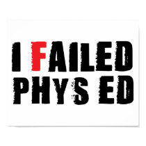 I Failed Phys Ed Black Text posters
