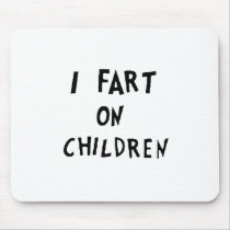 I fart on children mousepads