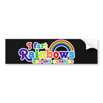I Fart Rainbows and Shit Sunshine Grobe Bumper Sticker