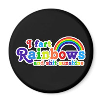 I Fart Rainbows and Shit Sunshine Grobe Refrigerator Magnet