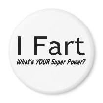 I Fart What Is Your Super Power Fridge Magnets